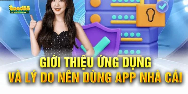 Tải app Good88 đem đến trải nghiệm cược tiện lợi cho hội viên