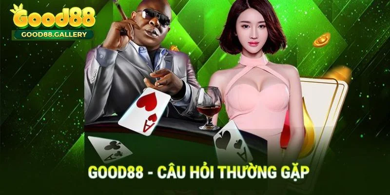 Giải đáp thắc mắc khi thực hiện đăng ký Good88