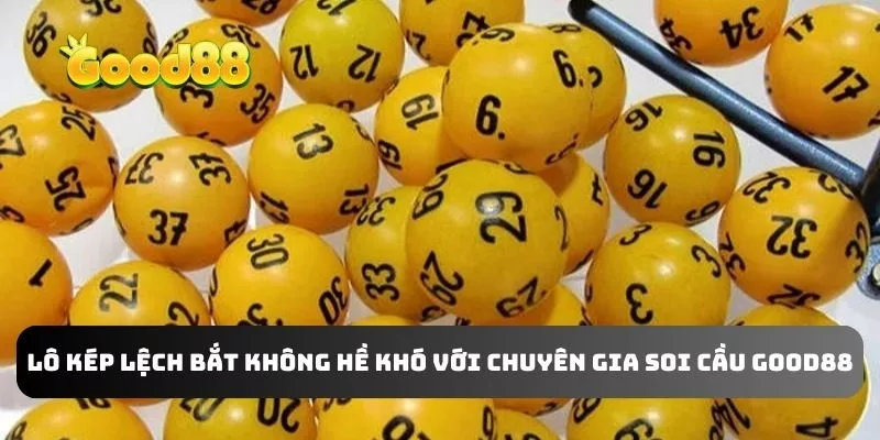 Lô kép lệch bắt không hề khó với chuyên gia soi cầu Good88