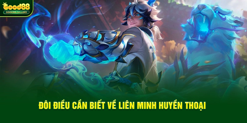 Đôi điều cần biết về Liên Minh Huyền Thoại
